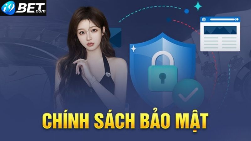 Thế nào là chính sách bảo mật tại i9bet?