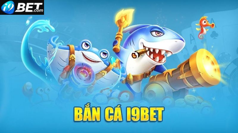 Giới thiệu về game bắn cá i9bet