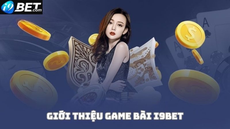 Game bài i9bet là gì?