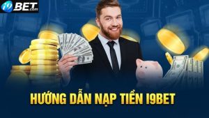 Hướng dẫn nạp tiền i9Bet