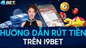 Hướng dẫn rút tiền i9Bet