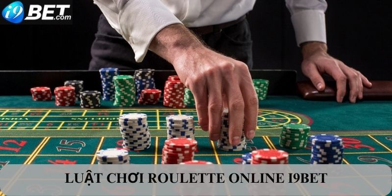 Luật chơi roulette online I9bet mà bạn nên biết