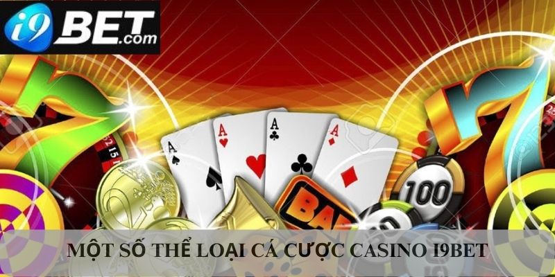 Một số thể loại cá cược Casino I9bet