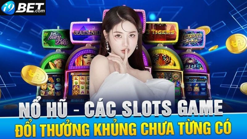 Tại sao game nổ hũ tại nhà cái i9bet được yêu thích đến vậy?