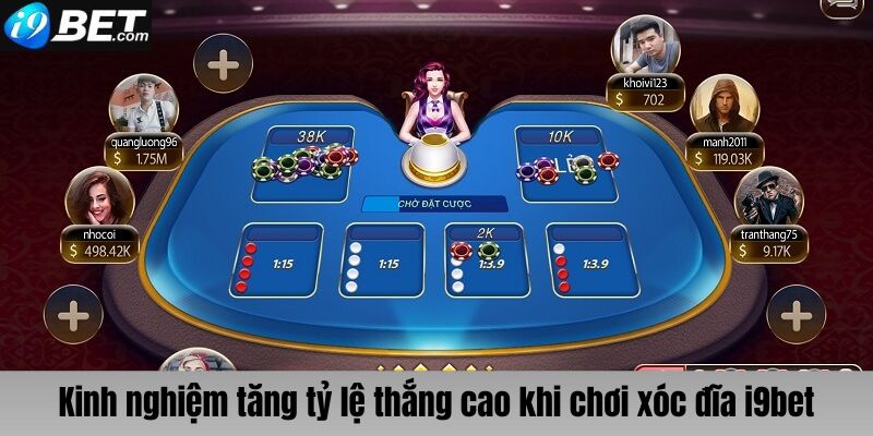 Kinh nghiệm tăng tỷ lệ thắng cao khi chơi xóc đĩa I9bet 