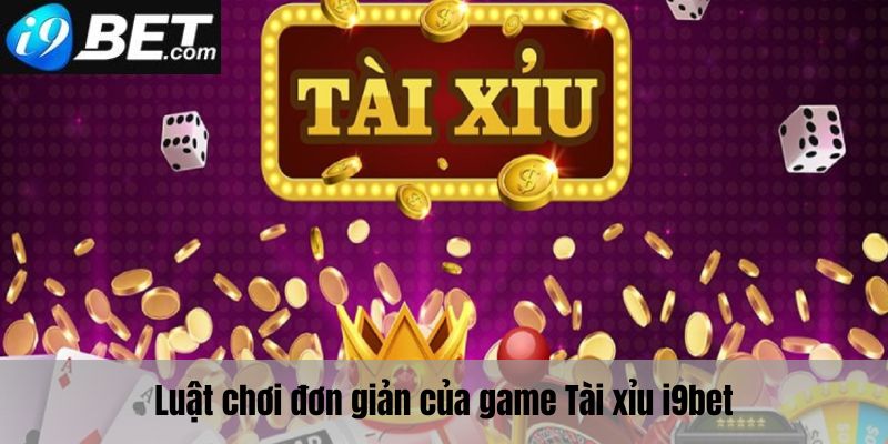 Luật chơi của game tài xỉu I9bet mà bạn cần phải biết 