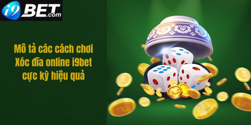 Cách chơi xóc đĩa online I9bet 