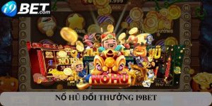 Nổ hũ đổi thưởng I9bet