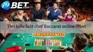 Tìm hiểu luật chơi Baccarat I9bet