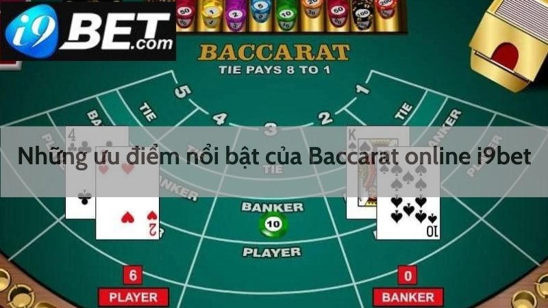 Những ưu điểm nổi bật của baccarat I9bet